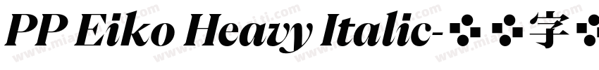 PP Eiko Heavy Italic字体转换